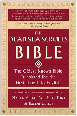 The Dead Sea Scrolls Bible: The Oldest Known Bible Translated for the First Time into English By Martin G. Abegg, Jr., Peter Flint, Eugene Ulrich Cover Image
