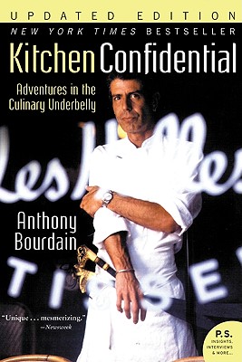 Kitchen Confidential: Adventures in the Culinary Underbelly By Anthony Bourdain Cover Image