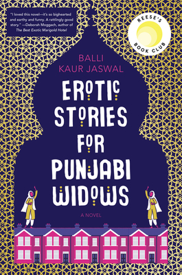Erotic Stories for Punjabi Widows: A Novel By Balli Kaur Jaswal Cover Image