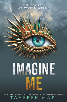 Imagine Me (Shatter Me: Series One #6) By Tahereh Mafi Cover Image