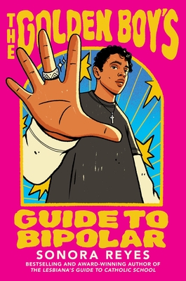 The Golden Boy's Guide to Bipolar By Sonora Reyes Cover Image