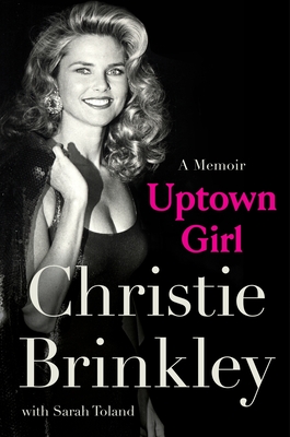 Uptown Girl: A Memoir By Christie Brinkley Cover Image