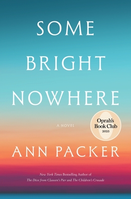 Some Bright Nowhere: A Novel By Ann Packer Cover Image