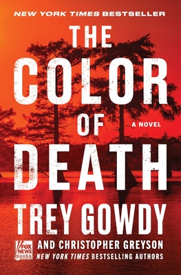 The Color of Death: A Novel By Trey Gowdy, Christopher Greyson Cover Image