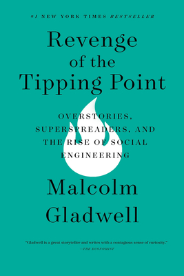 Revenge of the Tipping Point: Overstories, Superspreaders, and the Rise of Social Engineering By Malcolm Gladwell Cover Image