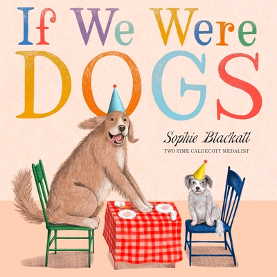 If We Were Dogs By Sophie Blackall Cover Image