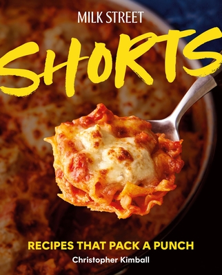 Milk Street Shorts: Recipes That Pack a Punch By Christopher Kimball Cover Image