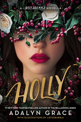 Holly: A Belladonna Novella By Adalyn Grace, LotusBubble (Illustrator) Cover Image
