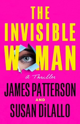 The Invisible Woman: A Thriller By James Patterson, Susan DiLallo Cover Image