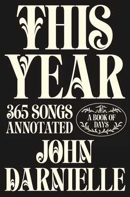 This Year: 365 Songs Annotated: A Book of Days By John Darnielle, John Keogh (Illustrator) Cover Image