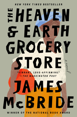 The Heaven & Earth Grocery Store: A Novel By James McBride Cover Image