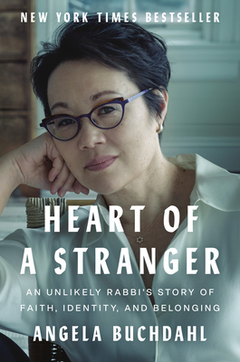 Heart of a Stranger: An Unlikely Rabbi's Story of Faith, Identity, and Belonging By Angela Buchdahl Cover Image