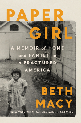Paper Girl: A Memoir of Home and Family in a Fractured America By Beth Macy Cover Image