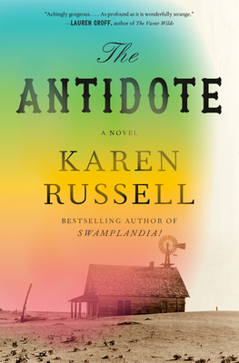 The Antidote: A Novel By Karen Russell Cover Image