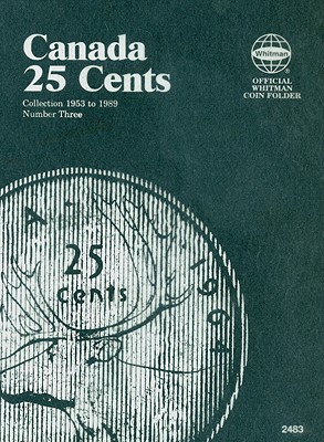 Official Whitman(r) Coin Folder - Canada Quarters (25 Cents) Collection #3: 1953-1989 (Official Whitman Coin Folder) By Whitman Publishing (Created by) Cover Image