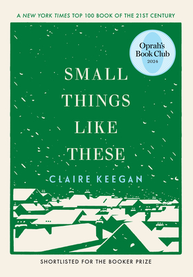 Small Things Like These (Oprah's Book Club) By Claire Keegan Cover Image