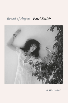 Bread of Angels: A Memoir By Patti Smith Cover Image