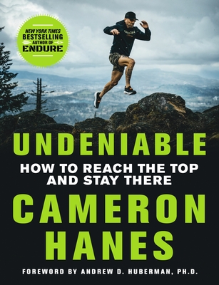 Undeniable: How to Reach the Top and Stay There By Cameron Hanes Cover Image