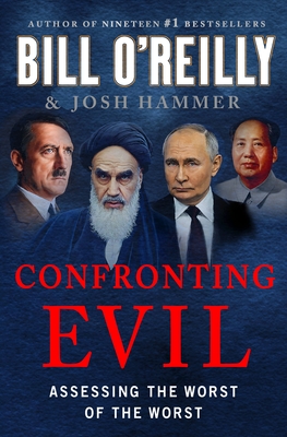 Confronting Evil: Assessing the Worst of the Worst By Bill O'Reilly, Josh Hammer Cover Image