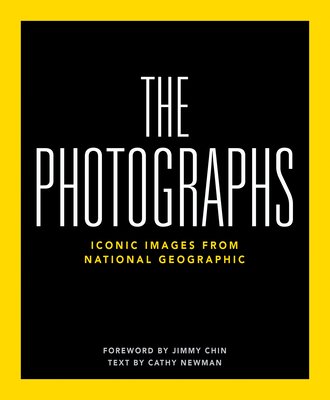 National Geographic The Photographs: Iconic Images from National Geographic By National Geographic, Jimmy Chin (Foreword by) Cover Image