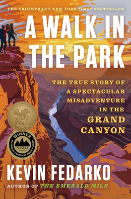 A Walk in the Park: The True Story of a Spectacular Misadventure in the Grand Canyon By Kevin Fedarko Cover Image