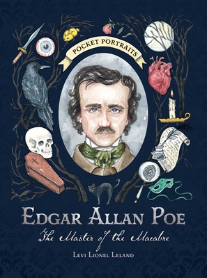 Edgar Allan Poe: The Master of the Macabre (Pocket Portraits) By Levi Lionel Leland Cover Image