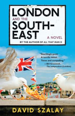 London and the South-East: A Novel By David Szalay Cover Image