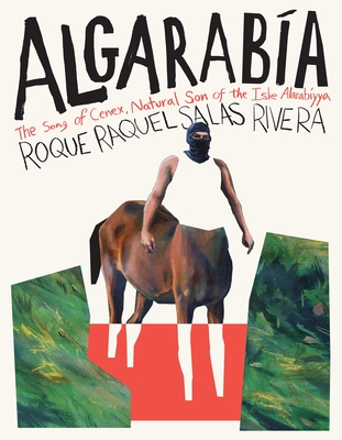 Algarabía: The Song of Cenex, Natural Son of the Isle Alarabíyya / La canción de Cenex, hijo natural de la Ínsula Alarabíyya By Roque Raquel Salas Rivera Cover Image