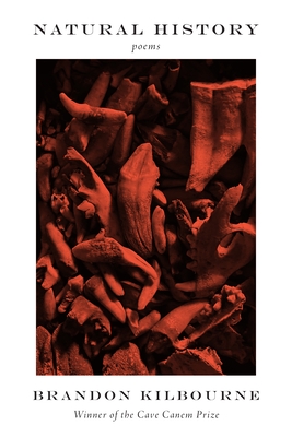 Natural History: Poems By Brandon Kilbourne Cover Image