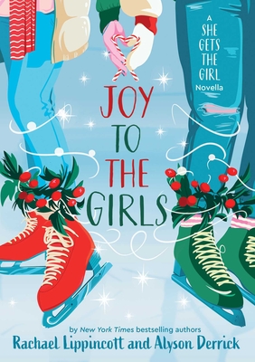 Joy to the Girls: A She Gets the Girl Novella By Rachael Lippincott, Alyson Derrick Cover Image