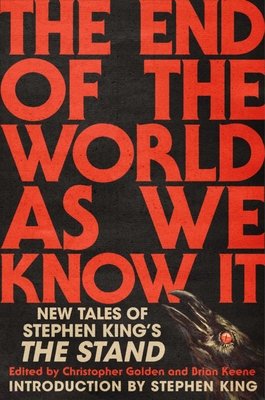The End of the World As We Know It: New Tales of Stephen King's The Stand By Christopher Golden (Editor), Brian Keene (Editor), Stephen King (Introduction by) Cover Image