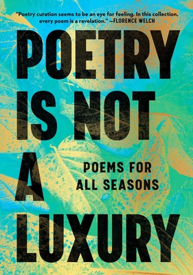Poetry Is Not a Luxury: Poems for All Seasons By Anonymous Cover Image