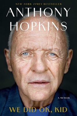 We Did OK, Kid: A Memoir By Sir Anthony Hopkins Cover Image