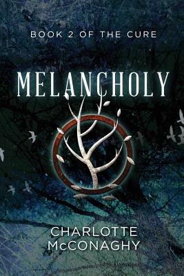 Melancholy: Book Two of The Cure (Omnibus Edition) By Charlotte McConaghy Cover Image