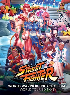 Street Fighter World Warrior Encyclopedia: World Tour Edition (Hardcover) By Matt Moylan, Various (Illustrator) Cover Image