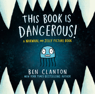 This Book Is Dangerous! (A Narwhal and Jelly Picture Book #1) (A Narwhal and Jelly Book) By Ben Clanton Cover Image