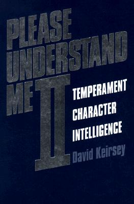 Please Understand Me II: Temperament, Character, Intelligence By David Keirsey, Ray Choiniere (Foreword by) Cover Image