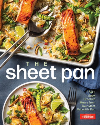 The Sheet Pan: 150+ Easy, Creative Meals from Your Most Versatile Pan By America's Test Kitchen Cover Image