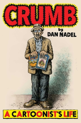 Crumb: A Cartoonist's Life By Dan Nadel Cover Image