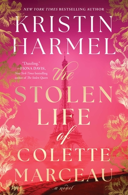 The Stolen Life of Colette Marceau: A Novel By Kristin Harmel Cover Image