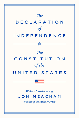 The Declaration of Independence and the Constitution of the United States (Modern Library Founding Documents) By Jon Meacham (Introduction by) Cover Image