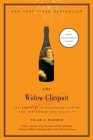The Widow Clicquot: The Story of a Champagne Empire and the Woman Who Ruled It By Tilar J. Mazzeo Cover Image