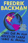 Things My Son Needs to Know About the World \ Cosas que mi hij: Cosas que mi hijo necesita saber sobre el mundo By Fredrik Backman Cover Image