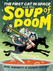 The First Cat in Space and the Soup of Doom: A Graphic Novel By Mac Barnett, Shawn Harris (Illustrator) Cover Image