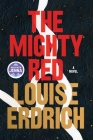 The Mighty Red: A Novel By Louise Erdrich Cover Image