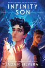 Infinity Son (Infinity Cycle #1) By Adam Silvera Cover Image