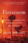 Firestorm: The Great Los Angeles Fires and America’s New Age of Disaster By Jacob Soboroff Cover Image