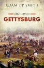 Gettysburg (Great Battles) By Adam I. P. Smith Cover Image
