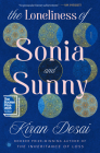 The Loneliness of Sonia and Sunny: A Novel By Kiran Desai Cover Image