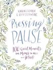 Pressing Pause: 100 Quiet Moments for Moms to Meet with Jesus - 100 Daily Devotions Encourage Your Heart and Start Your Day Right - The Perfect Devoti By Karen Ehman, Ruth Schwenk Cover Image